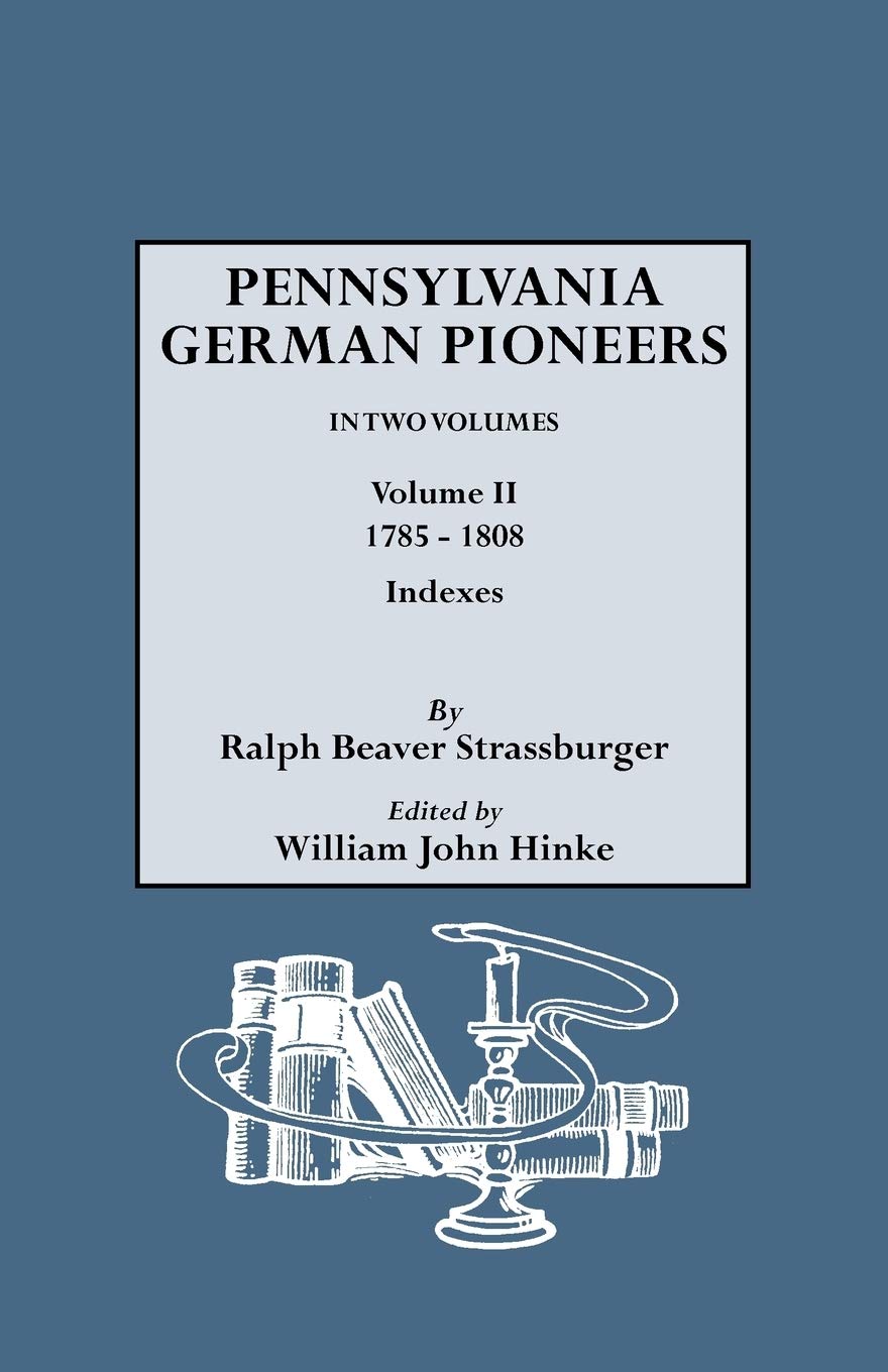 Pennsylvania German Pioneers. A Publication Of The Original Lists Of Arrivals In The Port Of Philadelphia From 1727 To 1808. In ,Used