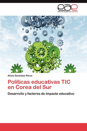 Polticas educativas TIC en Corea del Sur: Desarrollo y factores de impacto educativo (Spanish Edition),Used