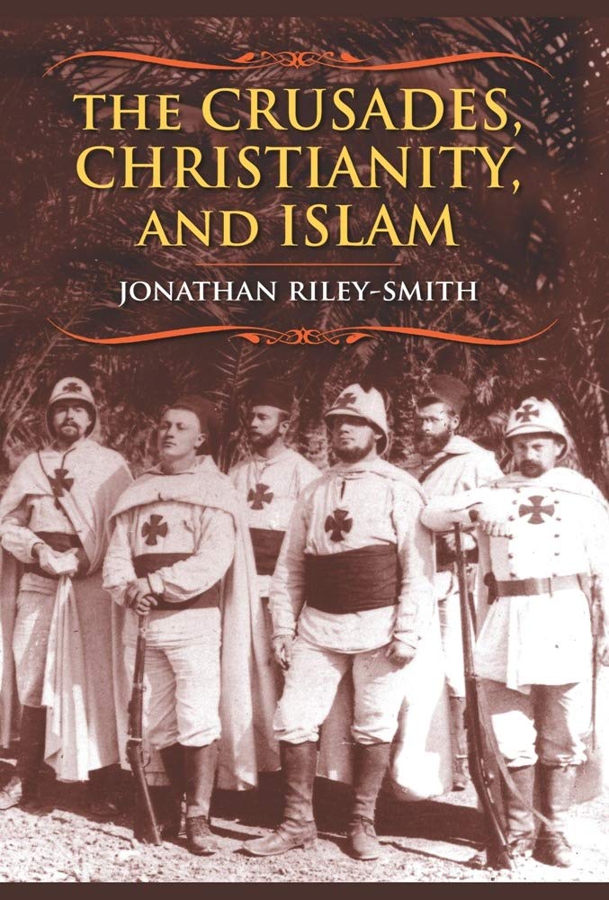 The Crusades, Christianity, and Islam (Bampton Lectures in America),New