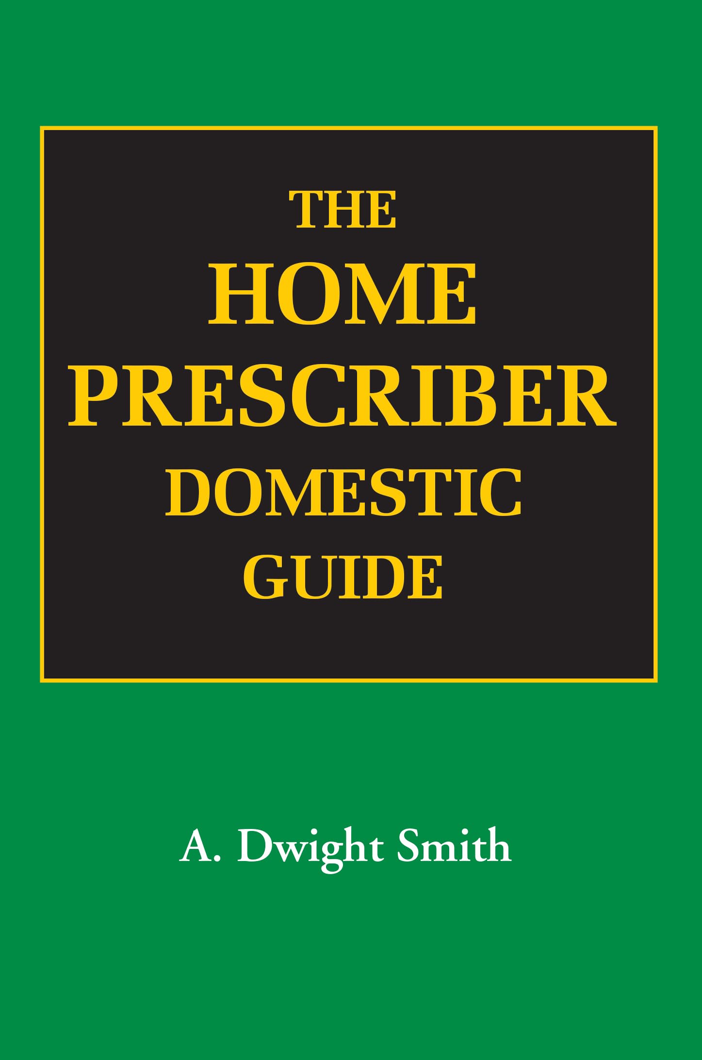 The Home Prescriber - Domestic Guide: 1