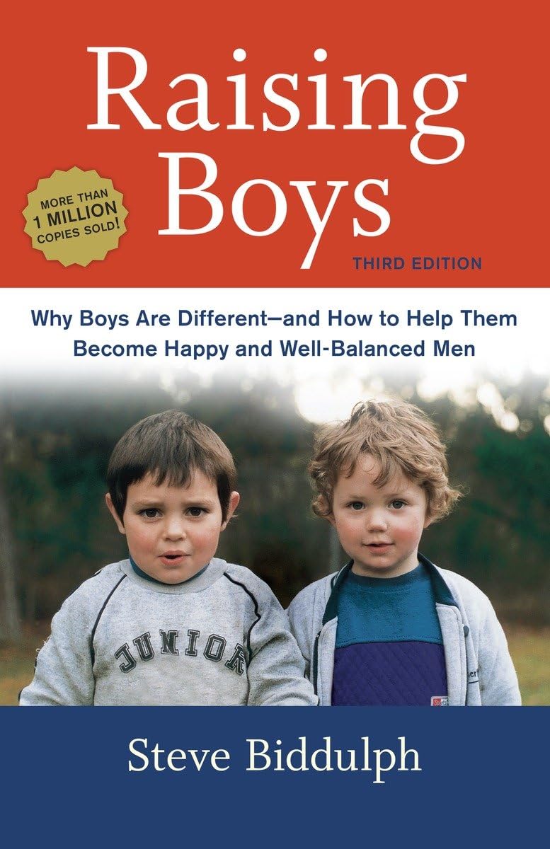 Raising Boys, Third Edition: Why Boys Are Differentand How To Help Them Become Happy And Wellbalanced Men