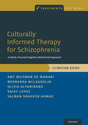 Culturally Informed Therapy for Schizophrenia: A FamilyFocused Cognitive Behavioral Approach, Clinician Guide (Treatments That ,Used
