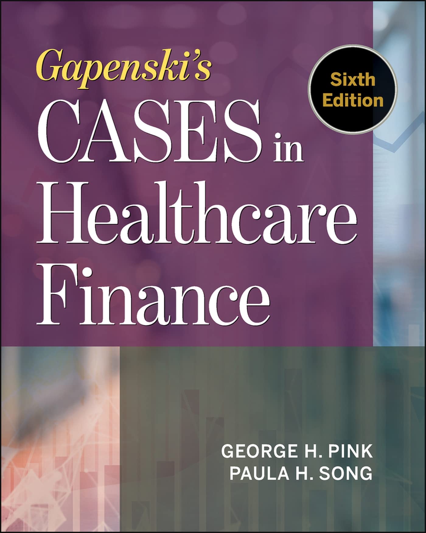 Gapenski s Cases in Healthcare Finance, Sixth Edition (AUPHA/HAP Book)