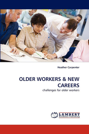 OLDER WORKERS AND NEW CAREERS: challenges for older workers,Used