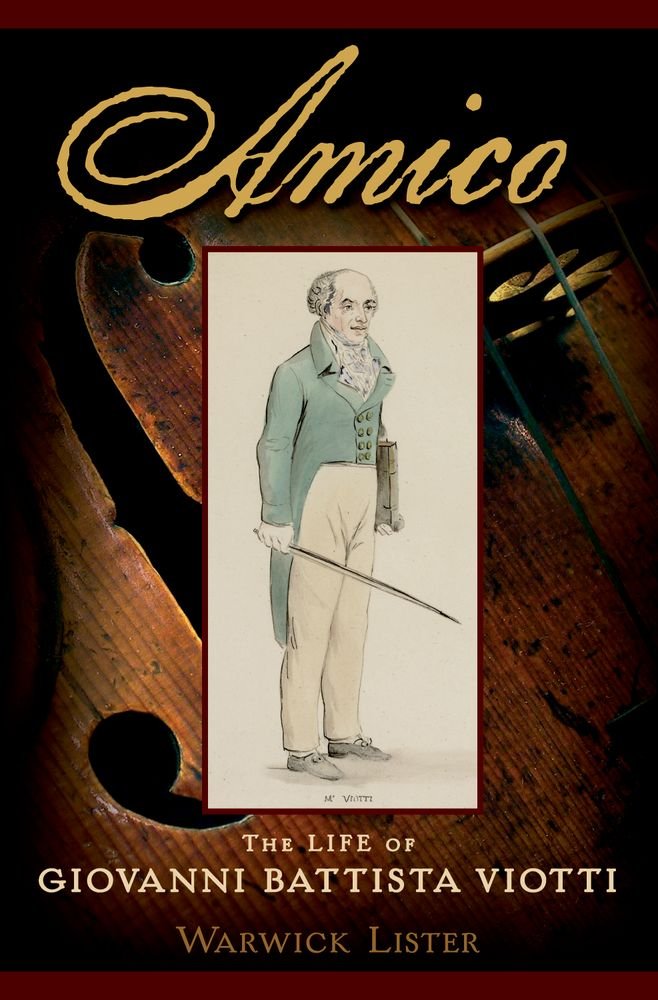 Amico: The Life Of Giovanni Battista Viotti