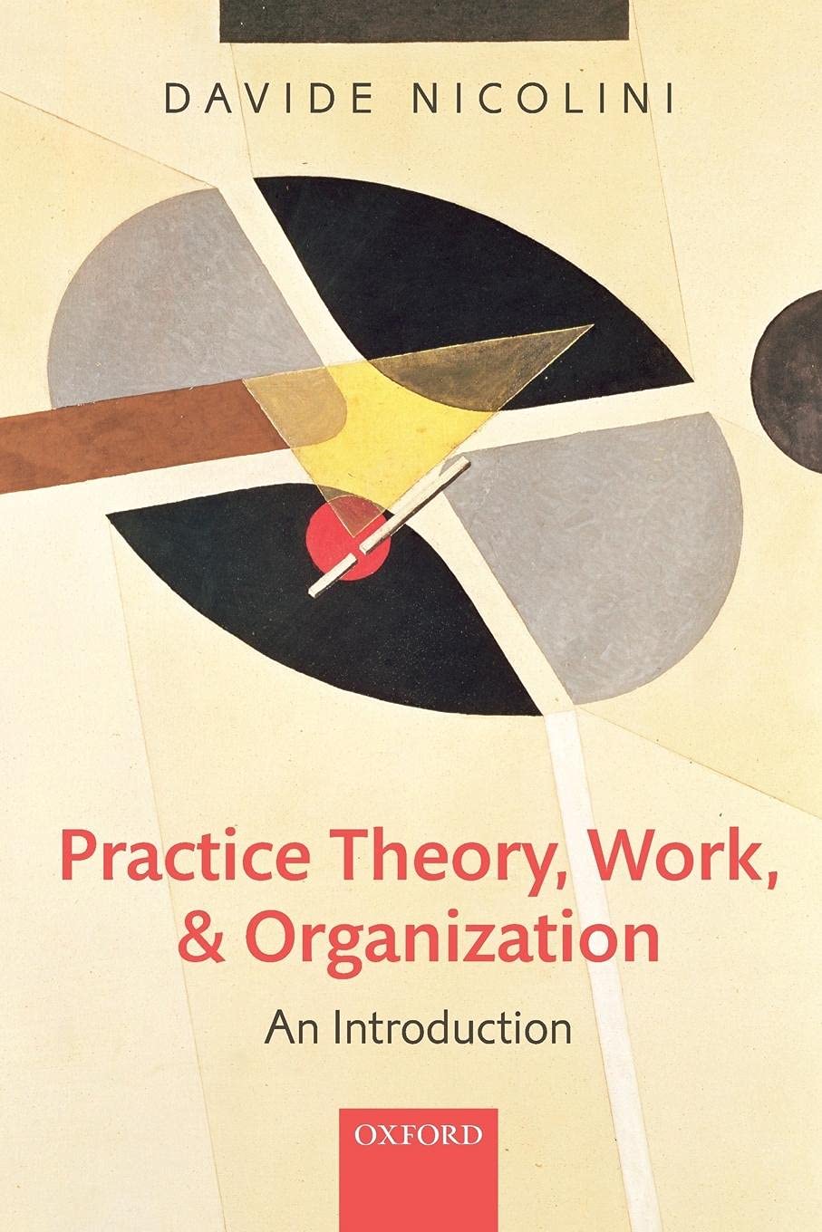 Practice Theory, Work, and Organization: An Introduction,Used