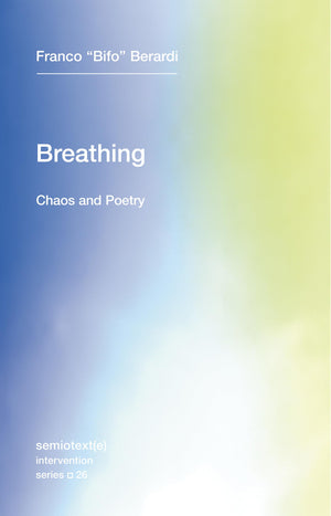 Breathing: Chaos and Poetry (Semiotext(e) / Intervention Series),Used