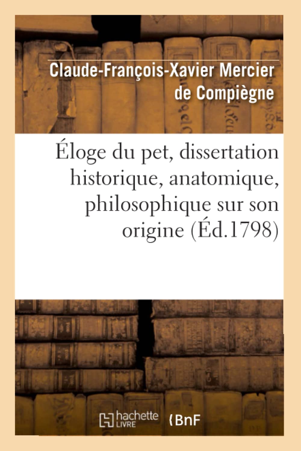 loge Du Pet, Dissertation Historique, Anatomique, Philosophique Sur Son Origine, (d.1798) (Litterature) (French Edition),Used