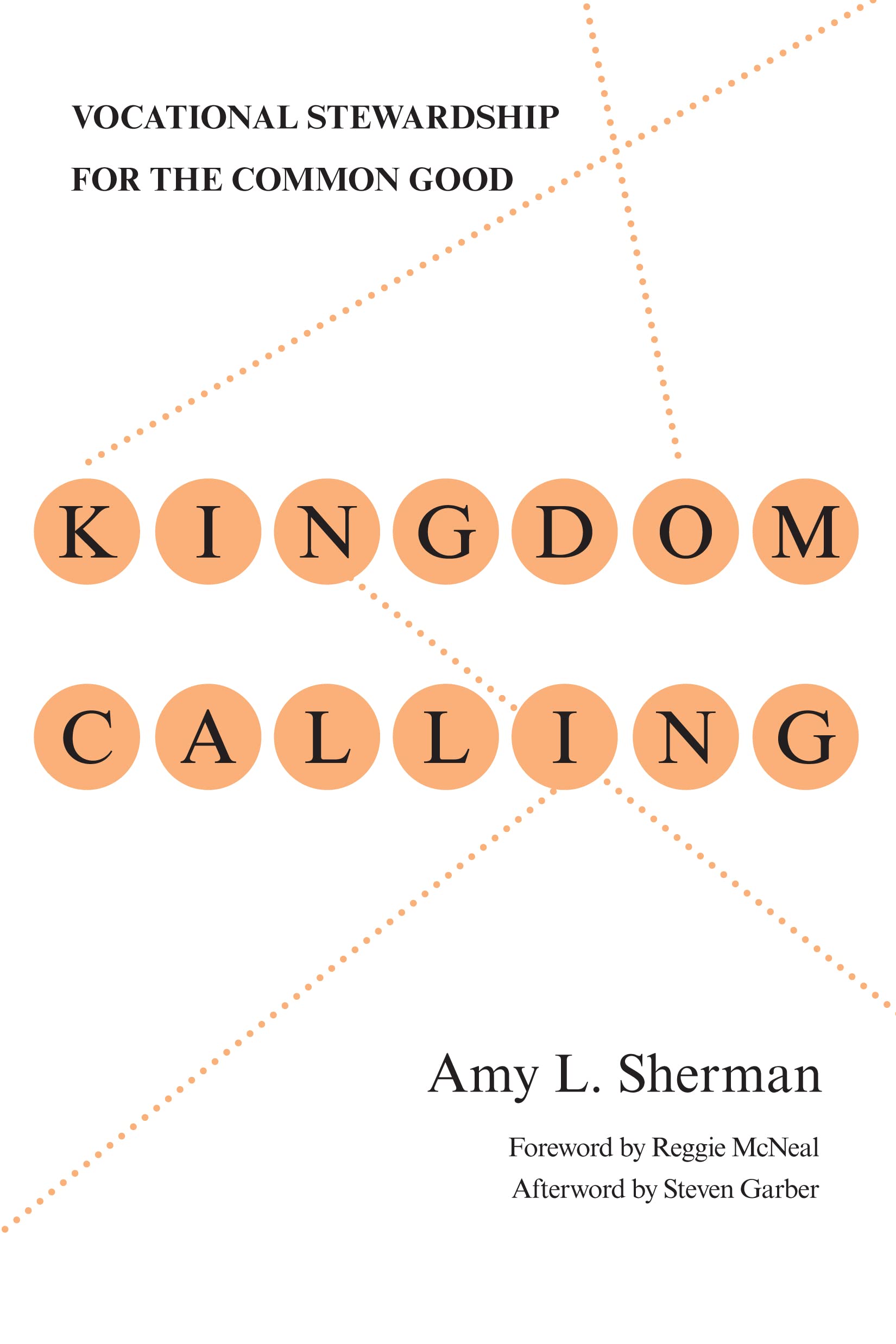 Kingdom Calling: Vocational Stewardship for the Common Good,New