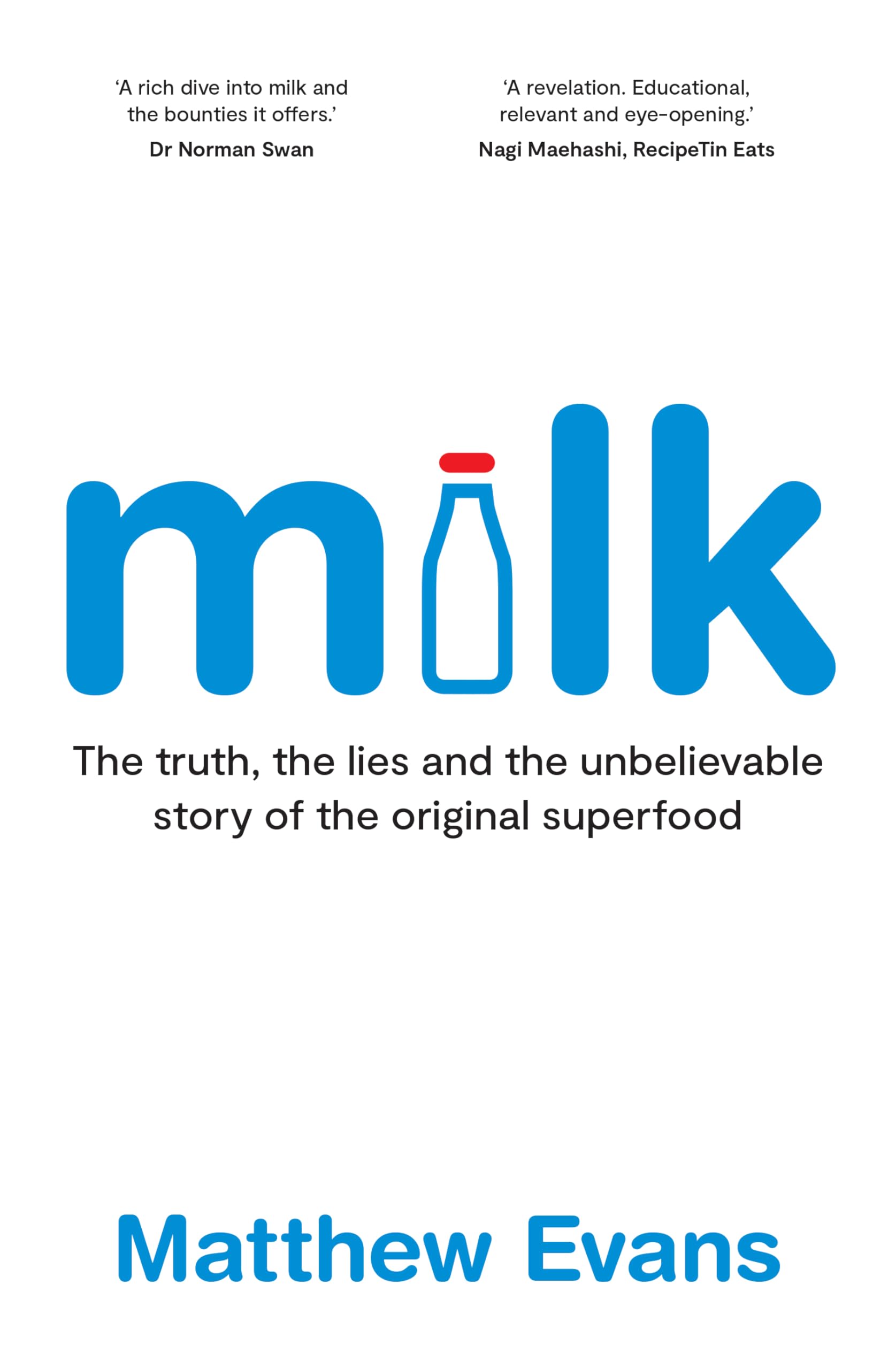 Milk: The truth, the lies and the unbelievable story of the original superfood,New