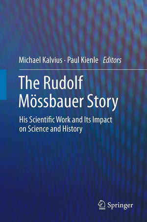 The Rudolf Mssbauer Story: His Scientific Work and Its Impact on Science and History,Used