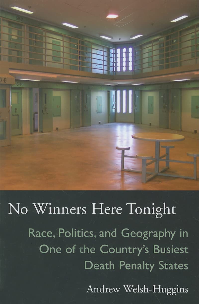 No Winners Here Tonight: Race, Politics, And Geography In One Of The Countrys Busiest Death Penalty States (Law Society & Politi,Used