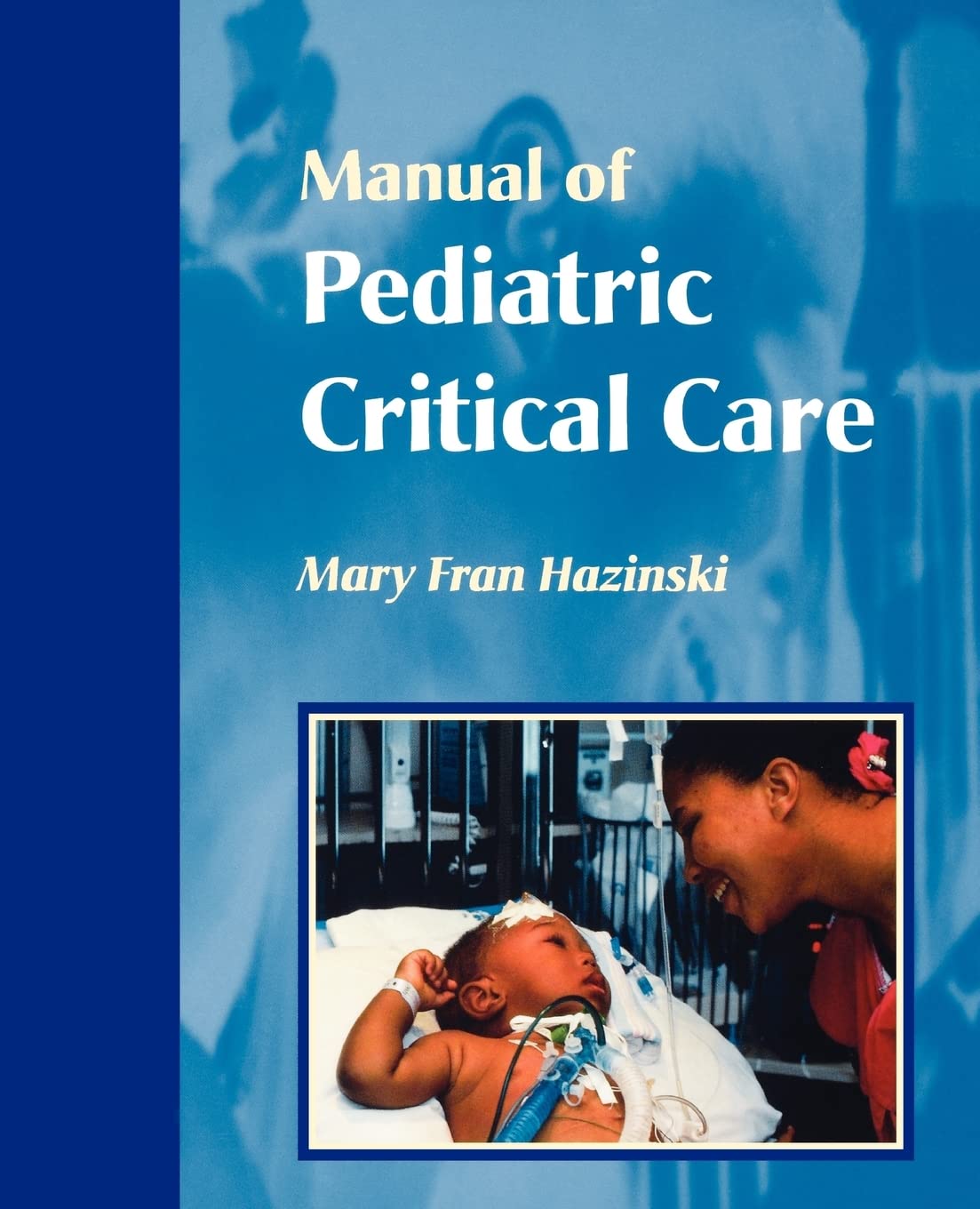 Manual of Pediatric Critical Care (Hazinski, Manual Pediatric Critical Care),Used