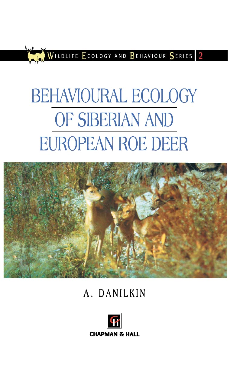 Behavioural Ecology Of Siberian And European Roe Deer (Chapman & Hall Wildlife Ecology And Behaviour Series)