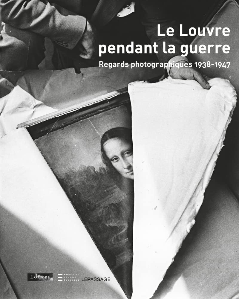 Le Louvre pendant la guerre. Regards photographiques 19381947,Used
