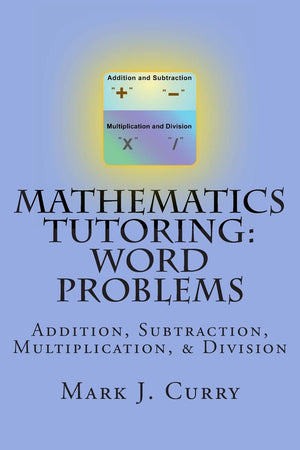 Mathematics Tutoring: Word Problems: Addition, Subtraction, Multiplication, And Division,Used