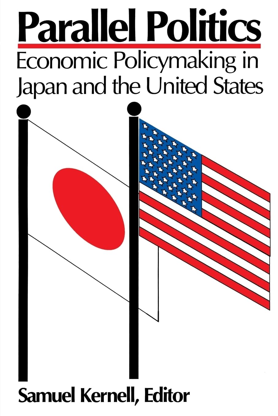 Parallel Politics: Economic Policymaking In Japan And The United States,New
