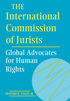 The International Commission Of Jurists: Global Advocates For Human Rights (Pennsylvania Studies In Human Rights),Used