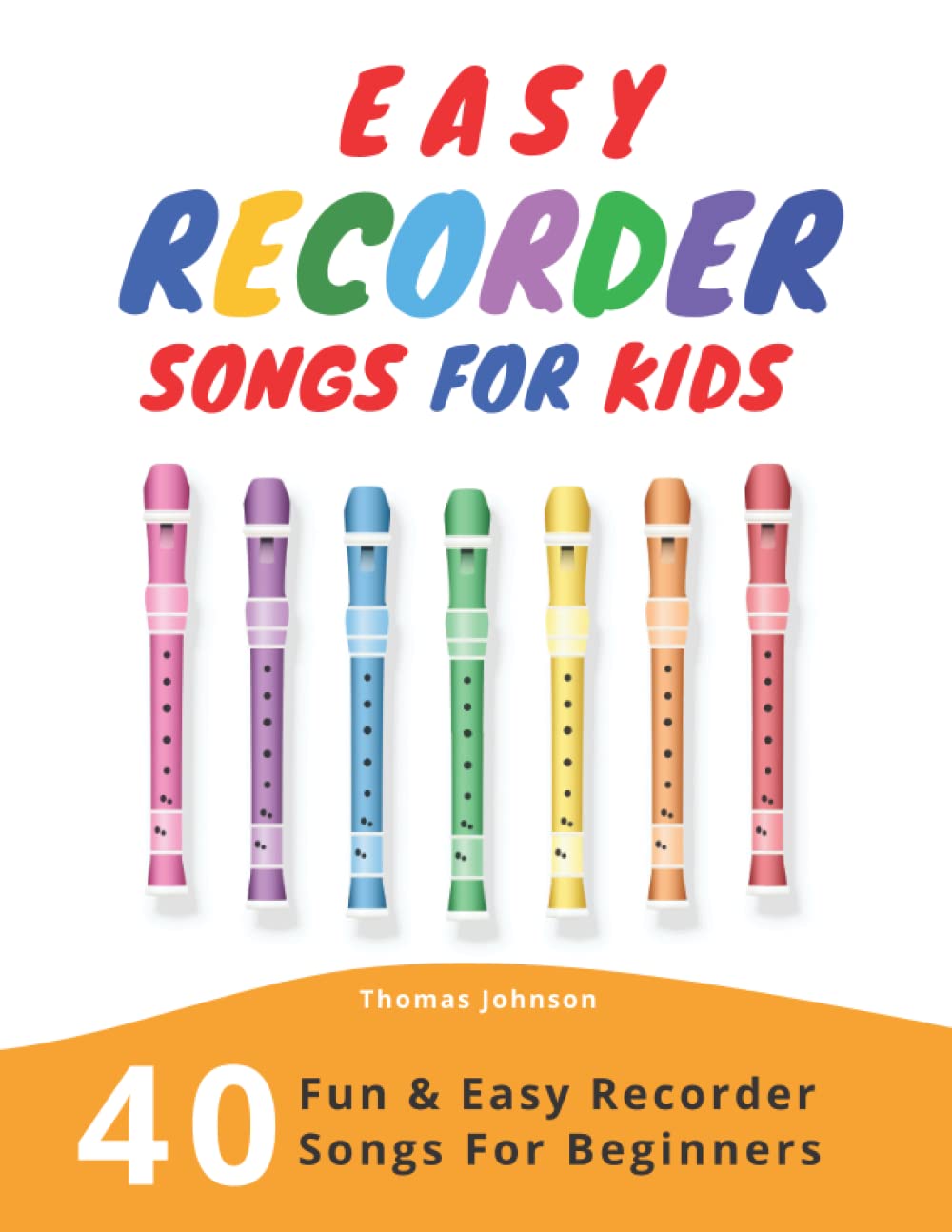 Easy Recorder Songs For Kids: 40 Fun & Easy Recorder Songs for Beginners,Used