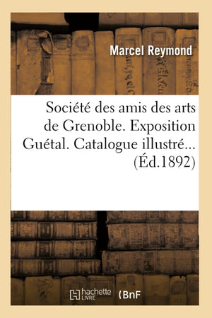 Socit Des Amis Des Arts De Grenoble. Exposition Gutal. Catalogue Illustr (D.1892) (French Edition),New