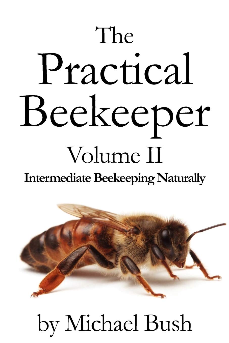 The Practical Beekeeper Volume Ii Intermediate Beekeeping Naturally,Used