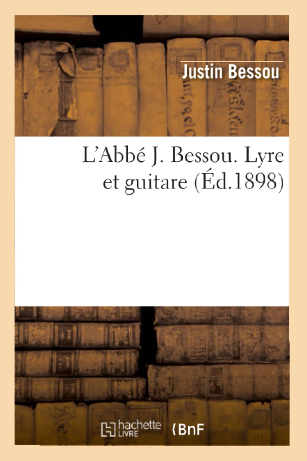 L'Abb J. Bessou. Lyre Et Guitare (D.1898) (Arts) (French Edition),Used