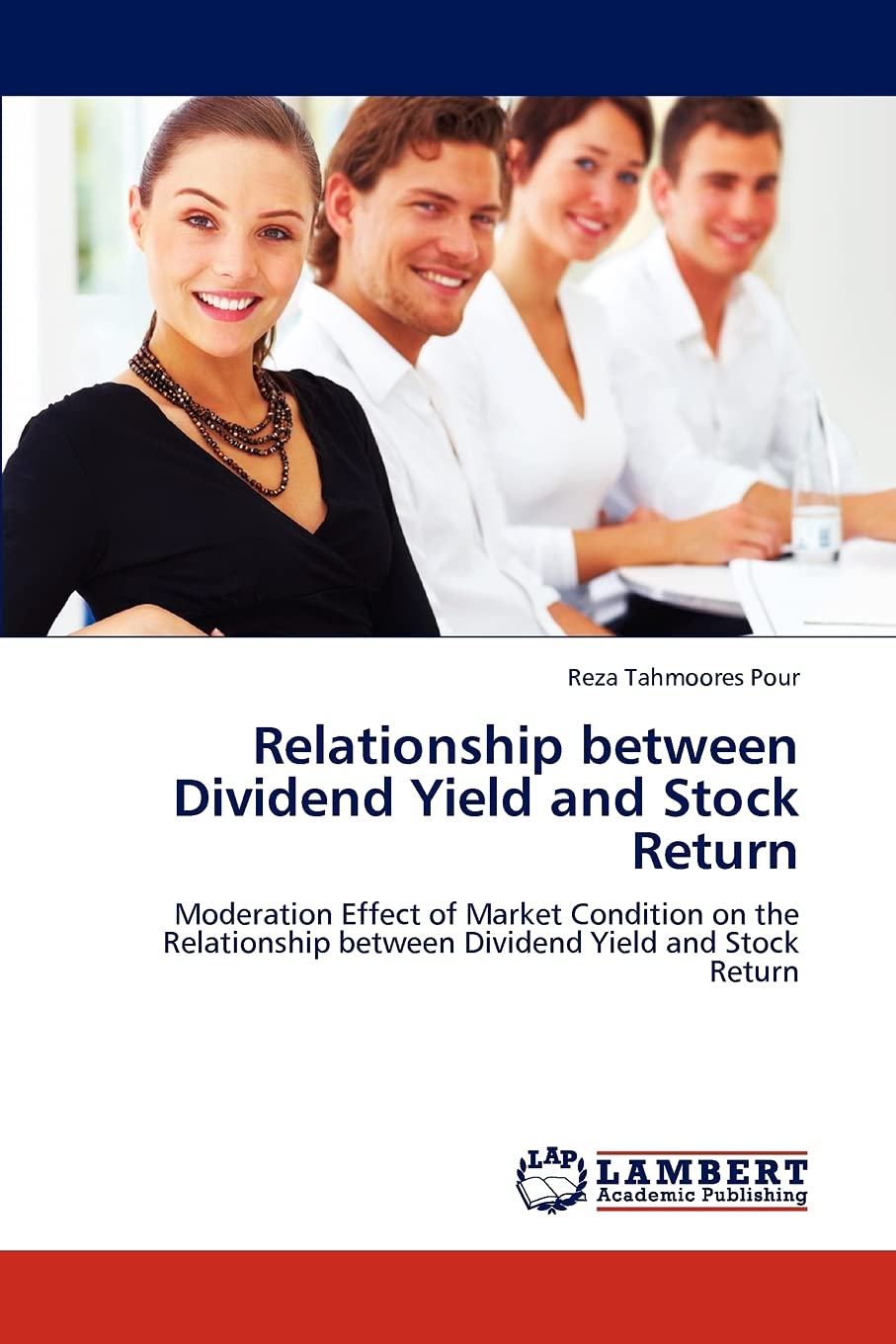 Relationship between Dividend Yield and Stock Return: Moderation Effect of Market Condition on the Relationship between Dividend,Used