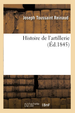 Histoire De L'Artillerie (D.1845) (Sciences Sociales) (French Edition),Used