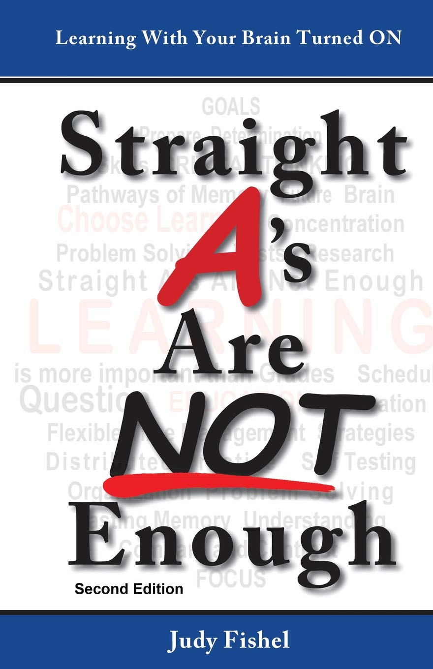 Straight A's Are NOT Enough: Learning With Your Brain Turned ON: Second Edition,Used