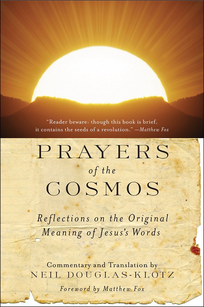 Prayers Of The Cosmos: Meditations On The Aramaic Words Of Jesus,New