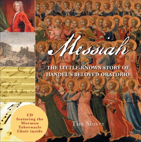Messiah: The LittleKnown Story of Handel's Beloved Oratorio,New