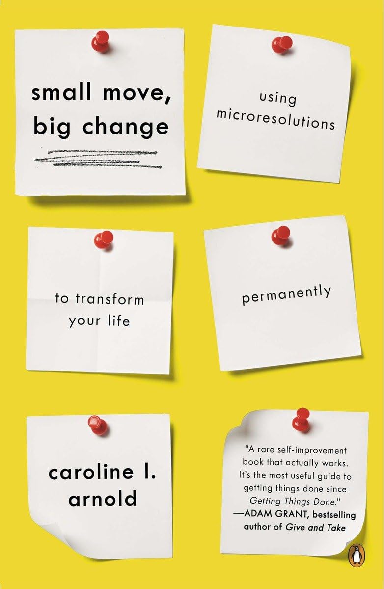 Small Move, Big Change: Using Microresolutions to Transform Your Life Permanently,Used