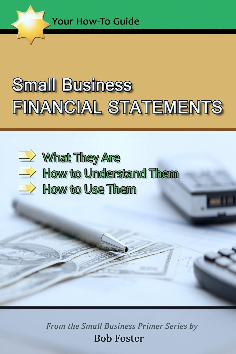 Small Business Financial Statements: What They Are, How To Understand Them, And How To Use Them,Used