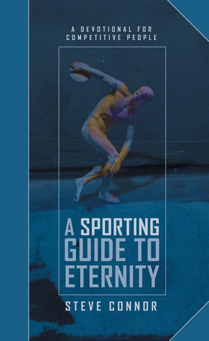 A Sporting Guide to Eternity: A Devotional for Competitive People (Daily Readings),New