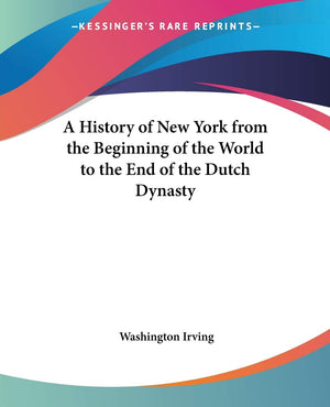 A History of New York from the Beginning of the World to the End of the Dutch Dynasty,Used