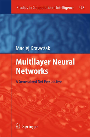 Multilayer Neural Networks: A Generalized Net Perspective (Studies in Computational Intelligence, 478),Used