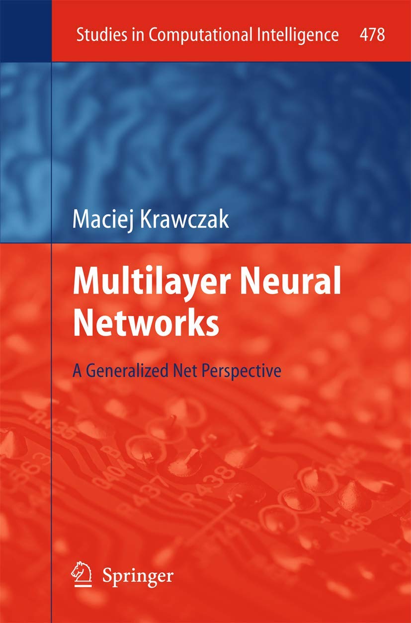 Multilayer Neural Networks: A Generalized Net Perspective (Studies in Computational Intelligence, 478),Used