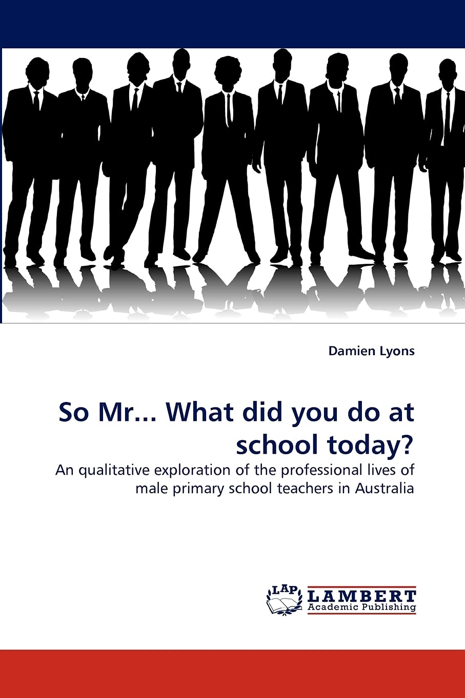 So Mr... What did you do at school today?: An qualitative exploration of the professional lives of male primary school teachers ,Used