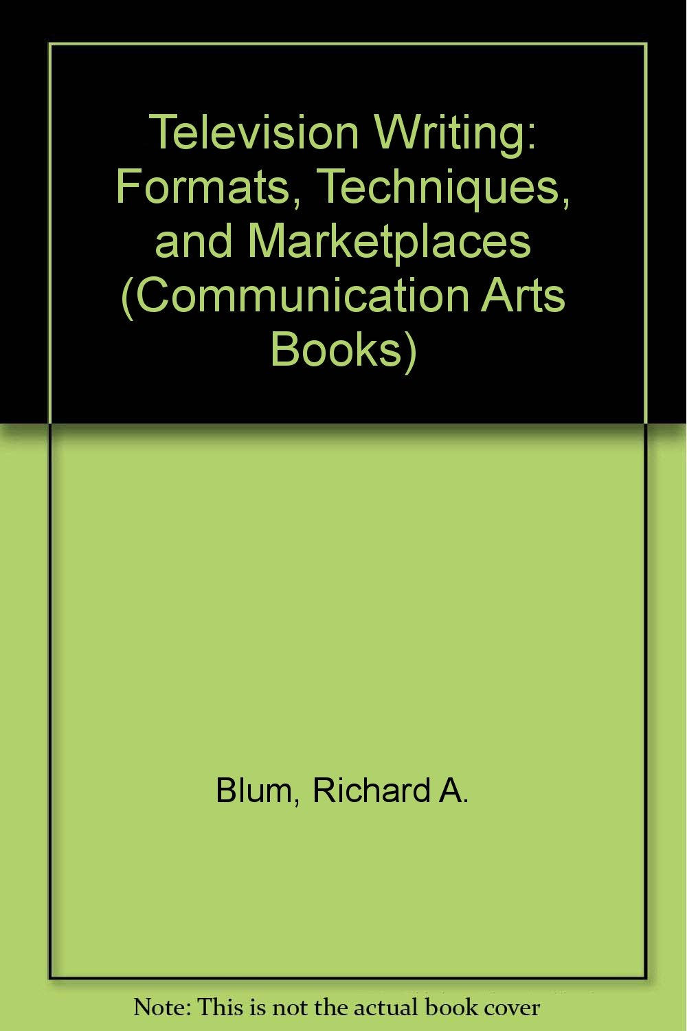 Television Writing: Formats, Techniques, and Marketplaces (COMMUNICATION ARTS BOOKS),Used