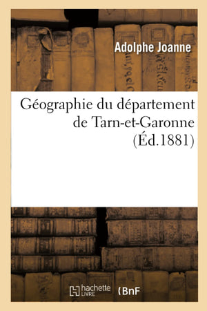 Gographie Du Dpartement De Tarnetgaronne (D.1881) (Histoire) (French Edition),New