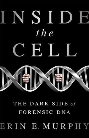 Inside the Cell: The Dark Side of Forensic DNA,Used