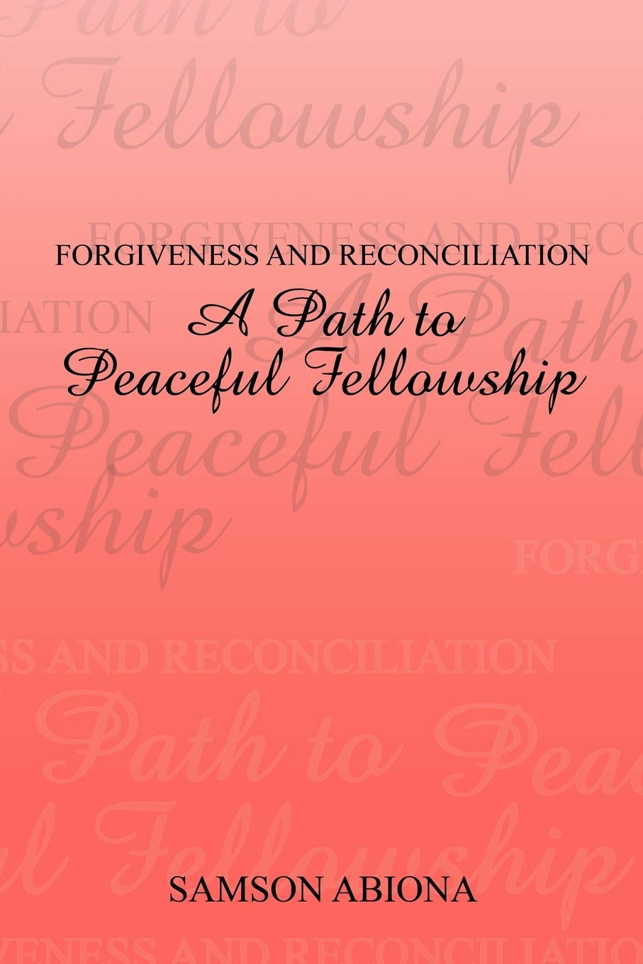 Forgiveness And Reconciliation: A Path To Peaceful Fellowship,Used