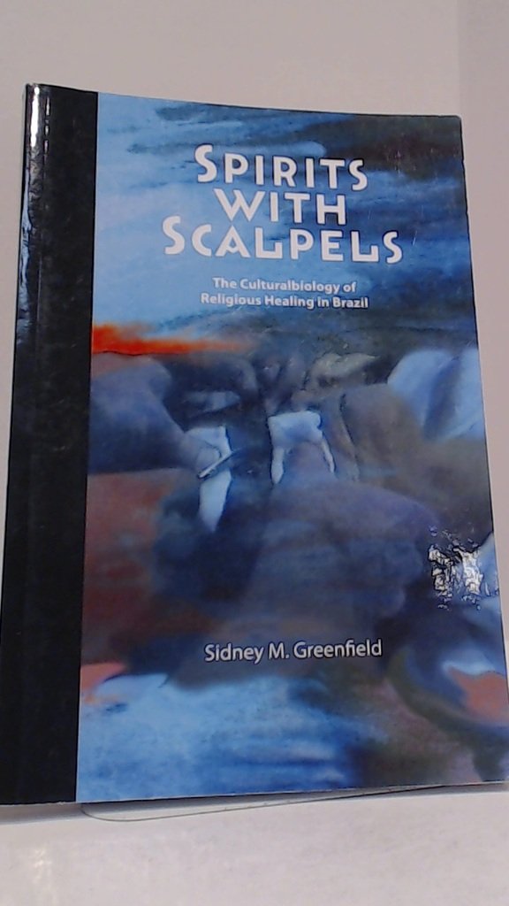 Spirits with Scalpels: The Cultural Biology of Religious Healing in Brazil,Used