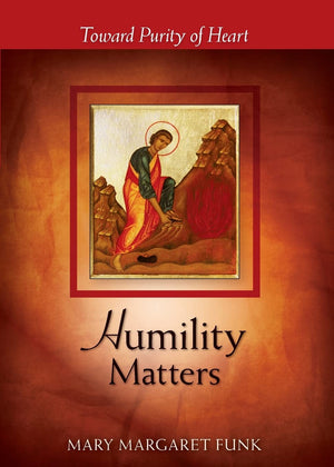 Humility Matters: Toward Purity Of Heart (The Matters Series)