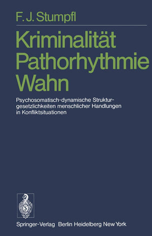 Kriminalitt Pathorhythmie Wahn: Psychosomatischdynamische Strukturgesetzlichkeiten menschlicher Handlungen in Konfliktsituation,Used