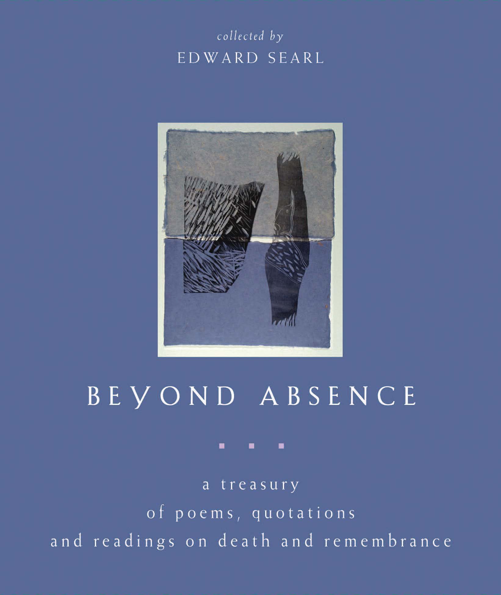 Beyond Absence: A Treasury of Poems, Quotations and Readings On Death and Remembrance,New