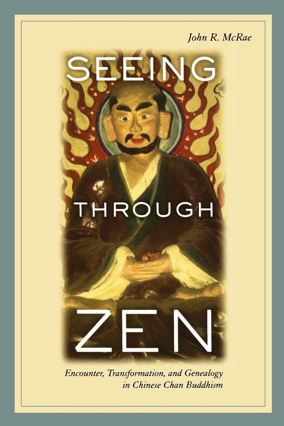 Seeing Through Zen: Encounter, Transformation, And Genealogy In Chinese Chan Buddhism