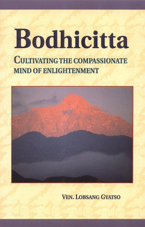 Bodhicitta: Cultivating the Compassionate Mind of Enlightenment,New