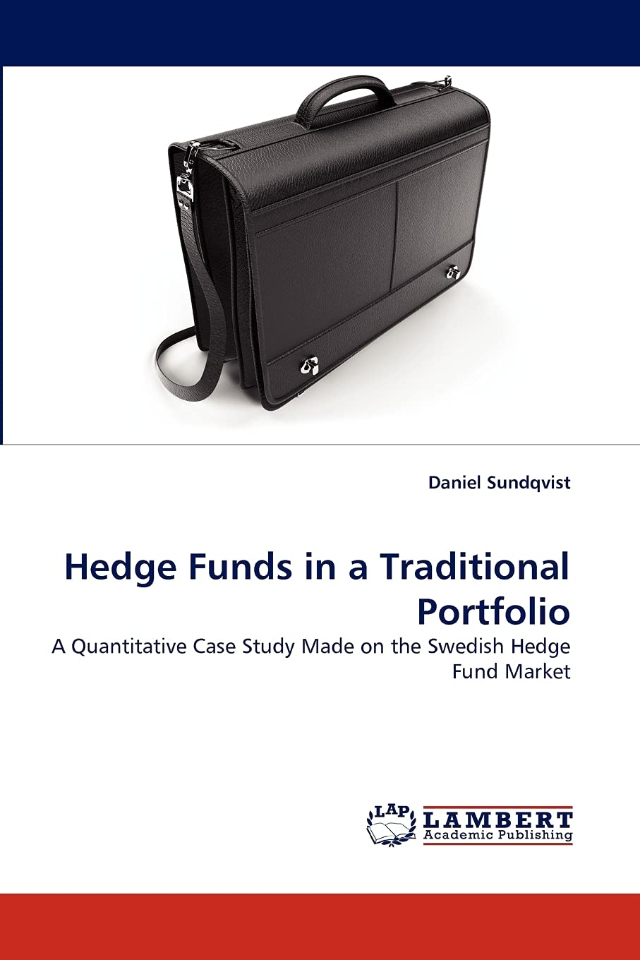 Hedge Funds in a Traditional Portfolio: A Quantitative Case Study Made on the Swedish Hedge Fund Market,Used