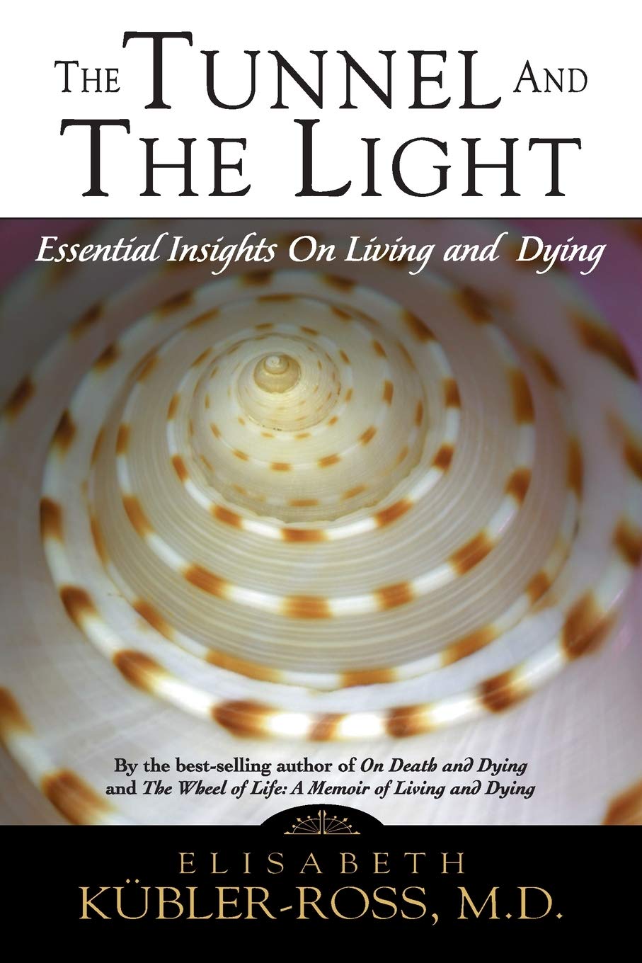 The Tunnel and the Light: Essential Insights on Living and Dying,Used
